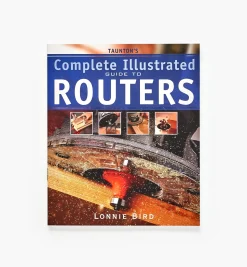 Lee Valley Complete Illustrated Guide To Routers